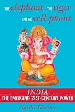 The Elephant, the Tiger, and the Cell Phone: Reflections on India: The Emerging 21st-Century Power [ELEPHANT THE TIGER & THE CELL]