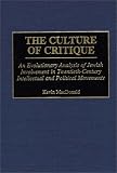 The Culture of Critique: An Evolutionary Analysis of Jewish Involvement in Twentieth-Century Intellectual and Political Movements (Human Evolution, Behavior, and Intelligence)