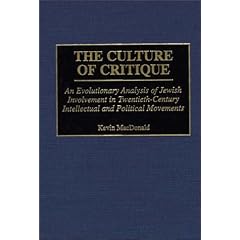 The Culture of Critique: An Evolutionary Analysis of Jewish Involvement in Twentieth-Century Intellectual and Political Movements (Human Evolution, Behavior, and Intelligence)