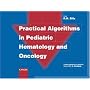 Practical Algorithms in Pediatric Hematology and Oncology (Practical Algorithms in Pediatrics)