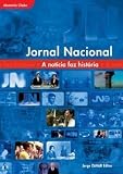 Jornal Nacional - A Noticia Faz Historia