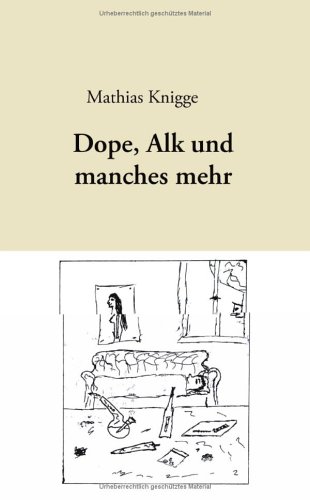 Dope, Alk und manches mehr