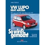VW Lupo 9/98 bis 3/05 - Seat Arosa 3/97 bis 12/04: So wird's gemacht - Band 118: BD 118von "R�diger Etzold"