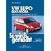 So wird's gemacht. Pflegen - warten - reparieren. VW Lupo 9/98 bis 3/05 - Seat Arosa 3/97 bis 12/04: BD 118