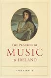 The Progress Of Music In Ireland by Harry White