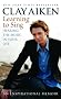 Learning to Sing: Hearing the Music in Your Life Learning to Sing: Hearing the Music in Your Life