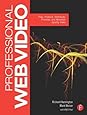 Professional Web Video: Plan, Produce, Distribute, Promote, and Monetize Quality Video