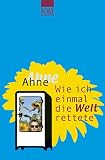 Wie ich einmal die Welt rettete. - Ahne