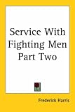 Service With Fighting Men Part Two