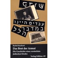 Das Brot der Armut: Die Geschichte eines j�dischen versteckten Kindes