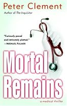 Mortal Remains: A Medical Thriller