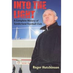 Into the Light: A Complete History of Sunderland Football Club