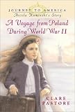 Aniela Kaminski`s Story: A Voyage from Poland During World War II (Journey to America)