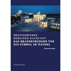 Das Brandenburger Tor. Ein Symbol im Wandel. Meisterwerke Berliner Baukunst, Bd. 3