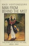 Man from behind the mist: The story of Petulu Village, Ubud, Bali