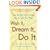 Wish It, Dream It, Do It: Turn the Life You're Living Into the Life You Want
