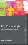 Fifty Key SOciologists: The Conteporary Theorists (Routledge Key Guides)