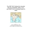 The 2007-2012 Outlook for Smoked Herring, Whitefish, Chub,... by Philip M. Parker