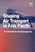 Shaping Air Transport in Asia Pacific