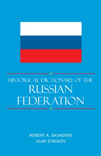 Historical Dictionary of the Russian Federation (Historical Dictionaries of Europe)