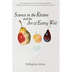 Science in the Kitchen and the Art of Eating Well (Lorenzo Da Ponte Italian Library)
