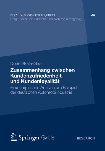 Zusammenhang zwischen Kundenzufriedenheit und Kundenloyalität: Eine empirische Analyse am Beispiel der deutschen Automobilindustrie: 38 (Innovatives Markenmanagement) (German Edition)
