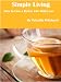 Simple Living How to Live a Better Life With Less (Declutter and simplify)