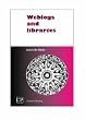 Weblogs and Libraries (Chandos Series for Information Professionals)