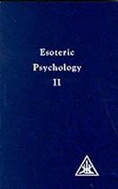 Esoteric Psychology Vol II: Esoteric Psychology Vol 2 (A treatise on the seven rays)