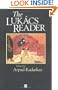 The Lukacs Reader (Blackwell Readers)