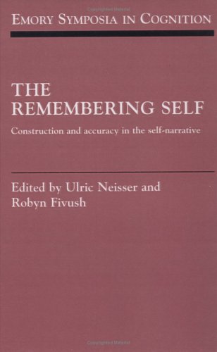 The Remembering Self: Construction and Accuracy in the Self-Narrative (Emory Symposia in Cognition)