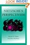 Nietzsche's Perspectivism (International Nietzsche Studies)