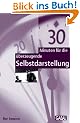 30 Minuten f�r die �berzeugende Selbstdarstellung