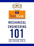 Mechanical Engineering 101: The TextVook