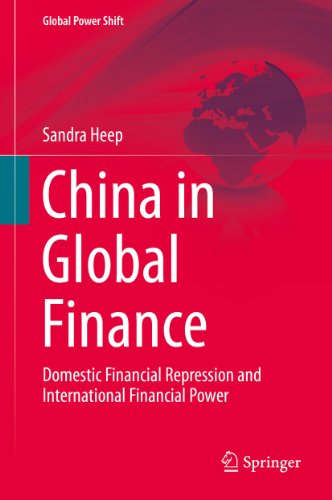 China in Global Finance: Domestic Financial Repression and International Financial Power (Global Power Shift)