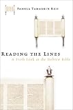 Reading the Lines: A Fresh Look at the Hebrew Bible Pamela Tamarkin Reis