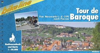 Esterbauer Bikeline Radtourenbuch, Tour de Baroque: Von Neumarkt i. d. Opf. &uuml;ber Regensburg nach Passau. Radtourenbuch und Karte 1 : 50 000