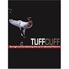 The TUFFCUFF Strength And Conditioning Manual For Baseball Pitchers: A 52-Week Guide To Pitching... by Steven Ellis