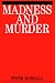 Madness and Murder