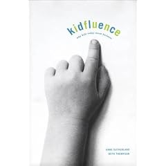 Kidfluence: Why Kids Today Mean Business