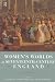 Women's Worlds in England, 1580-1720: A Sourcebook