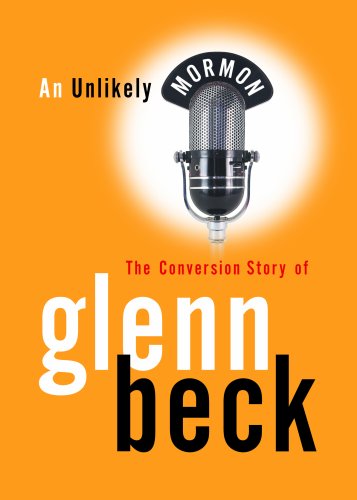 Unlikely Mormon: The Conversion Story of Glenn Beck