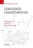 Lebendige Hom&ouml;opathie: Heilsame Ern&auml;hrung, hilfreiche Wasseranwendungen - Philipp Zippermayr