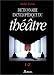 Dictionnaire encyclopedique du theatre, volume 2
