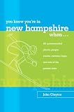 You Know You're in New Hampshire When...: 101 Quintessential Places, People, Events, Customs, Lingo, and Eats of the Granite State (You Know You're In Series)