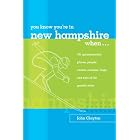 You Know You're in New Hampshire When...: 101 Quintessential Places, People, Events, Customs,... by  John Clayton