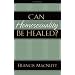 Can Homosexuality Be Healed?
