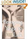 Bringing Yoga to Life: The Everyday Practice of Enlightened Living