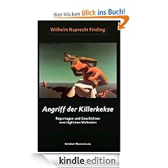 Angriff der Killerkekse. Unglaubliche Reportagen und atemlose Geschichten