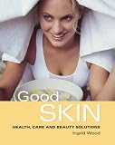 Good Skin: Your Guide to Glowing Skin (Good)
